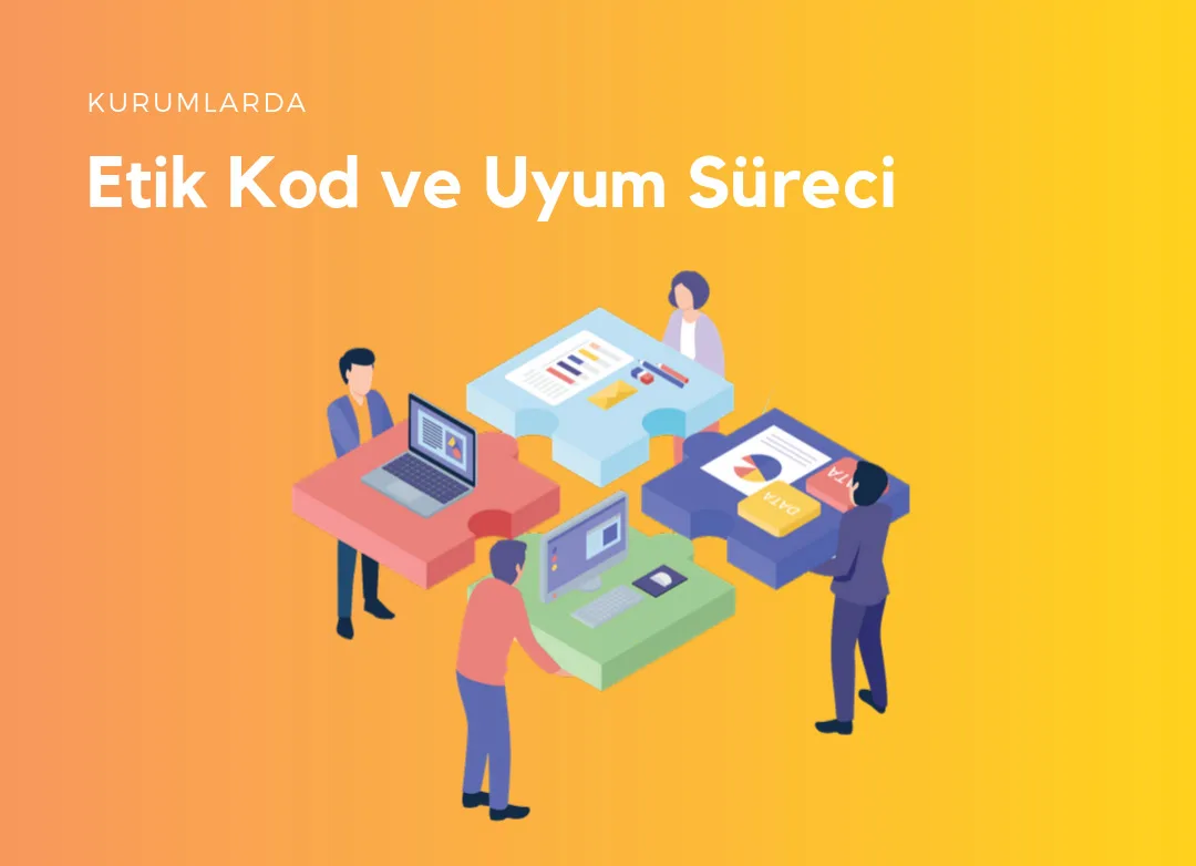 Kurumlar için Etik Kod ve Uyum Süreci
