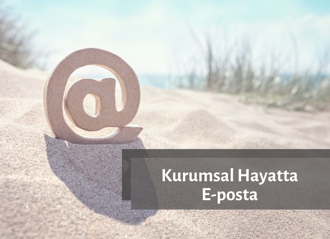 Kurumsal e-posta kullanımı Kurumsal hayatta etkili e-posta